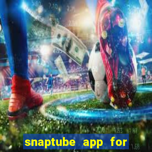 snaptube app for windows 7